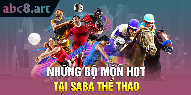 Những bộ môn hot tại Saba thể thao Hb88