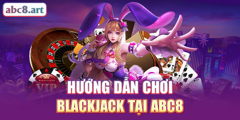 Hướng dẫn chơi blackjack tại Hb88