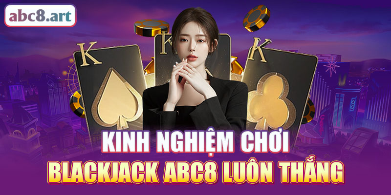 Kinh nghiêmk chơi blackjack Hb88 luôn thắng