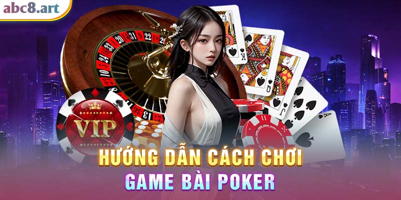 Cách chơi game bài Poker HB88 chuẩn